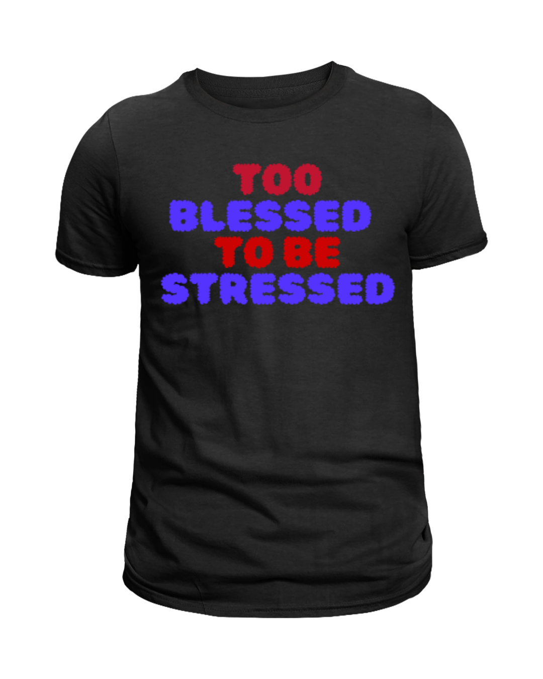 Too Blessed To Be Stressed