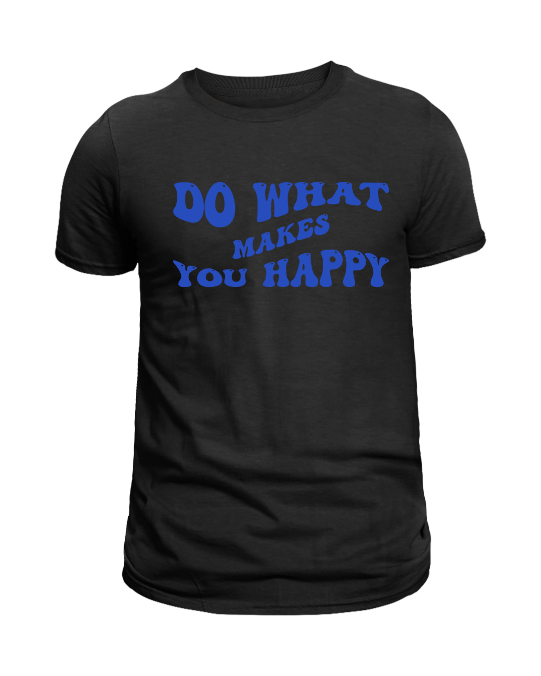 Do What Makes You Happy